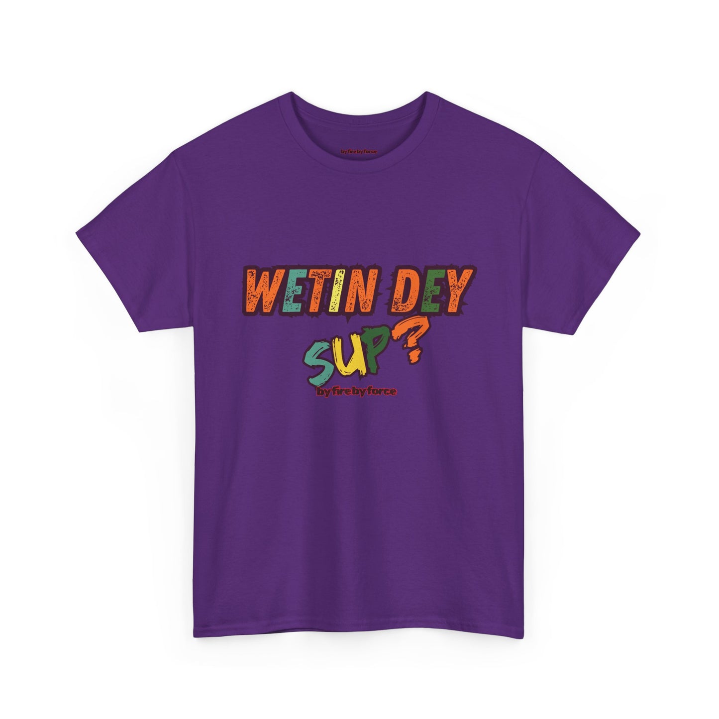 Wetin Dey Sup — Everyday Greeting Tee