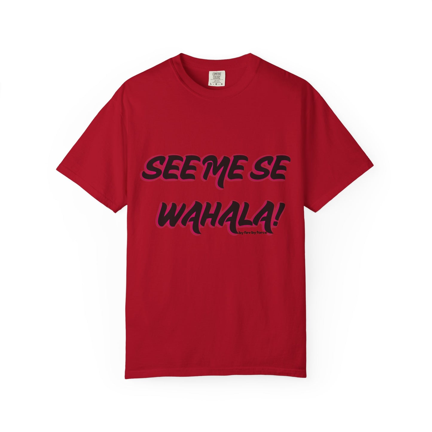 When Wahala Becomes Style - Garment-Dyed T-Shirt with 'SEEME SE WAHALA!'