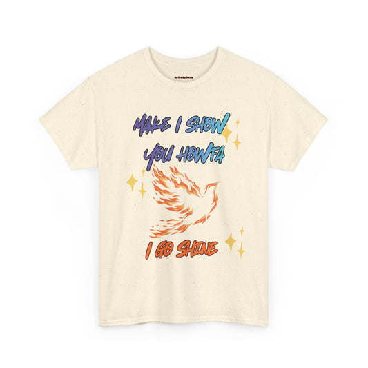 Make I show you Howfa, I go Shine!