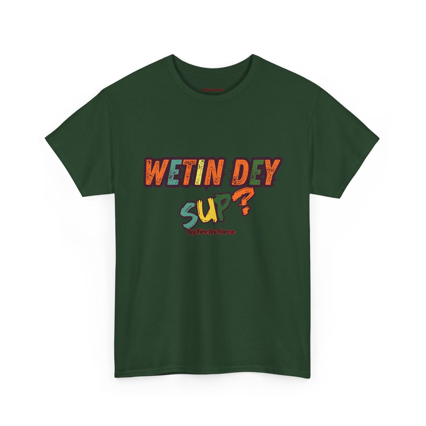 Wetin Dey Sup — Everyday Greeting Tee