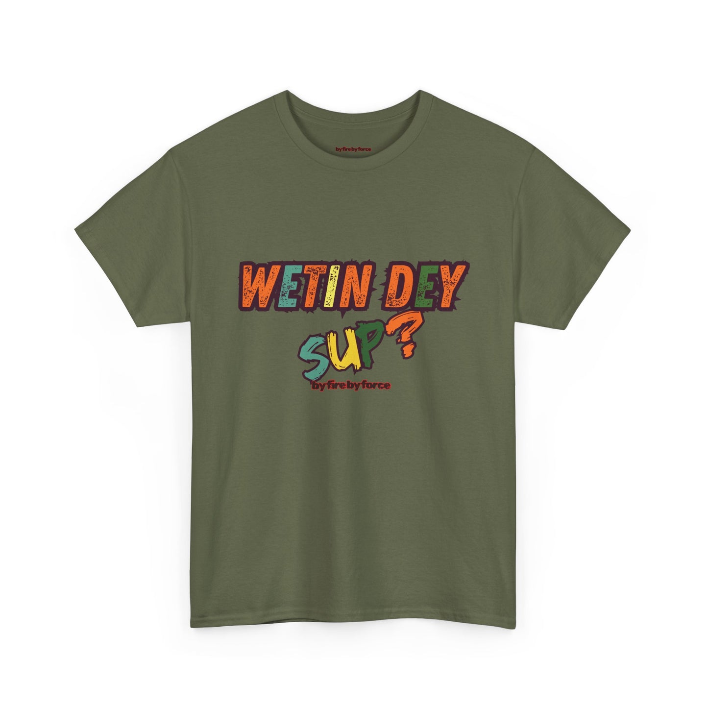 Wetin Dey Sup — Everyday Greeting Tee