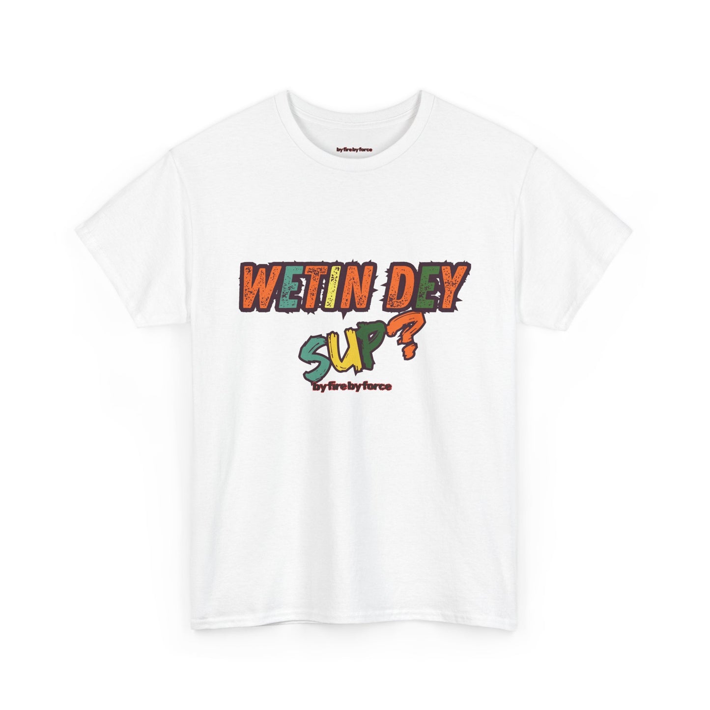 Wetin Dey Sup — Everyday Greeting Tee