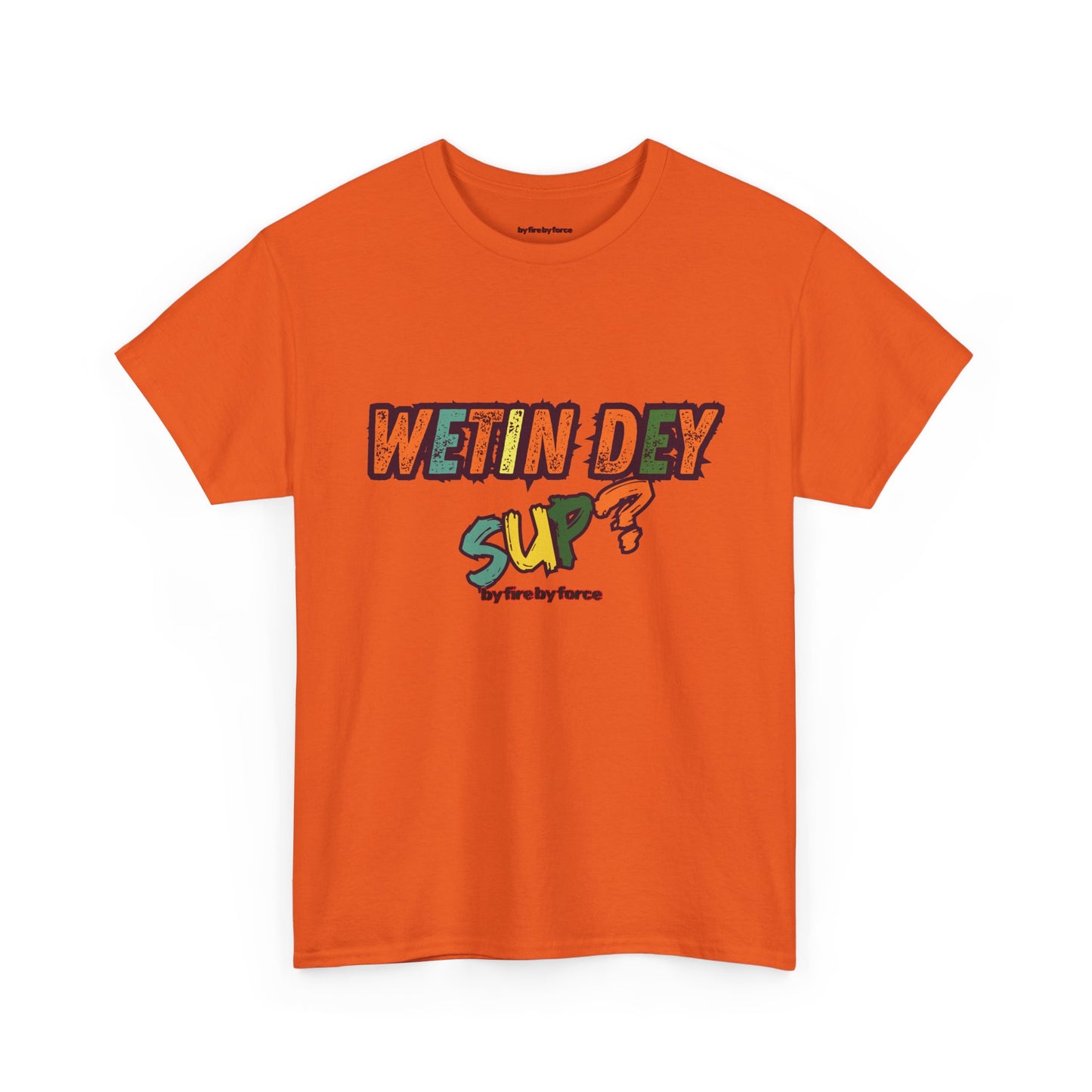 Wetin Dey Sup — Everyday Greeting Tee