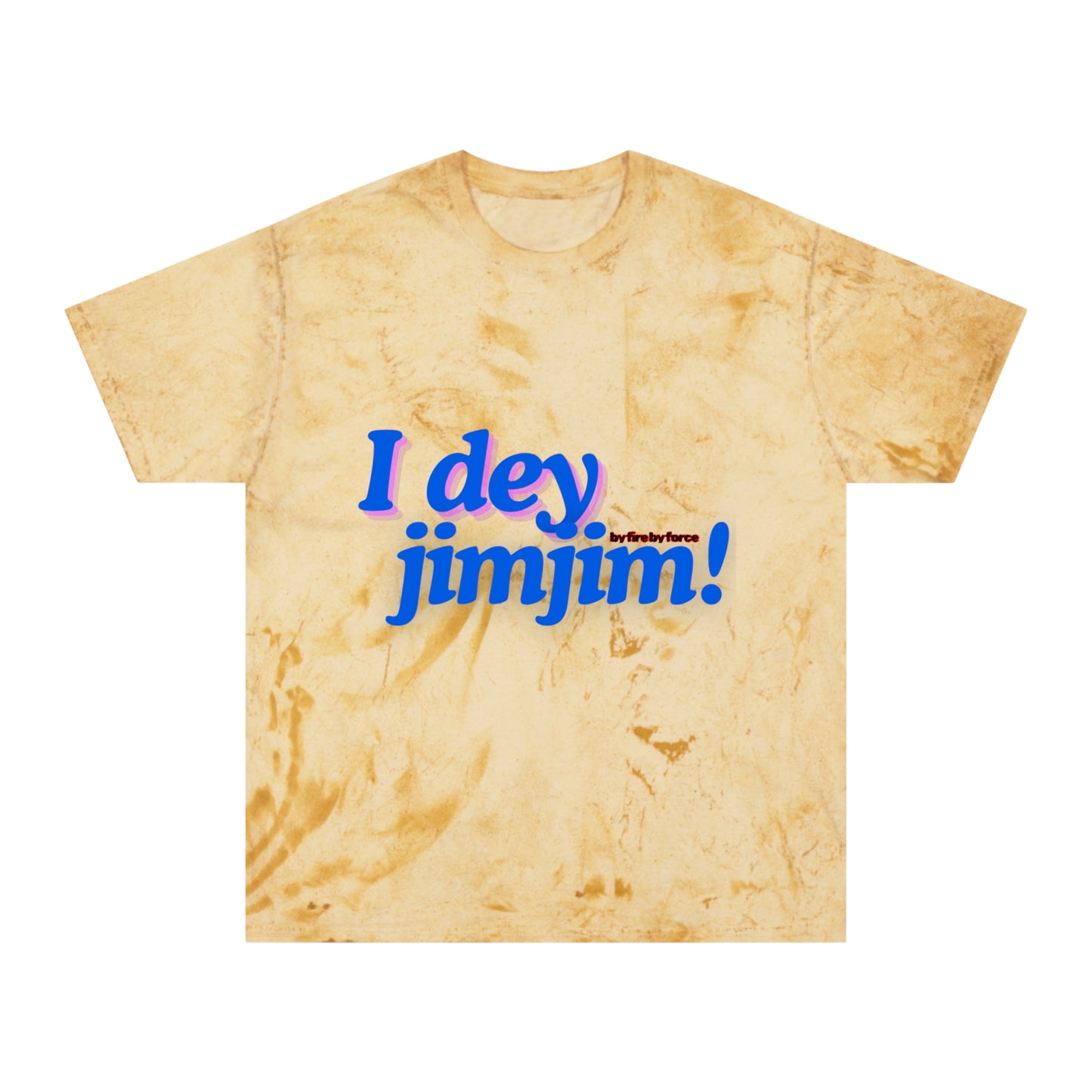 I dey jimjim! Unisex Color Blast T-Shirt
