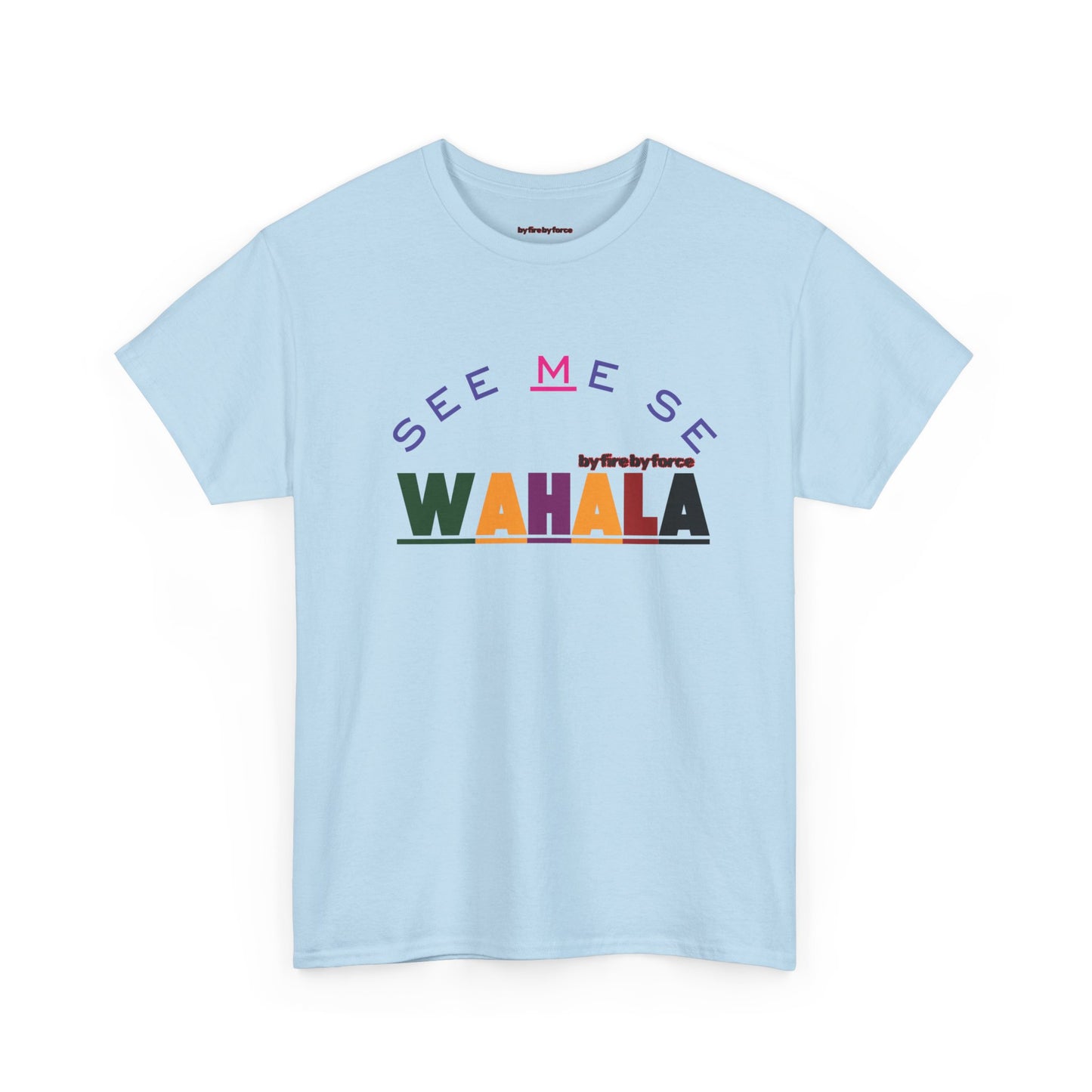 SEE ME SE WAHALA! — Say It Loud, Wear It Proud